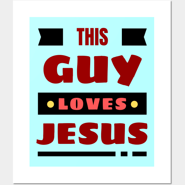 This Guy Loves Jesus | Christian Wall Art by All Things Gospel